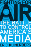Fighting for Air: The Battle to Control America's Media